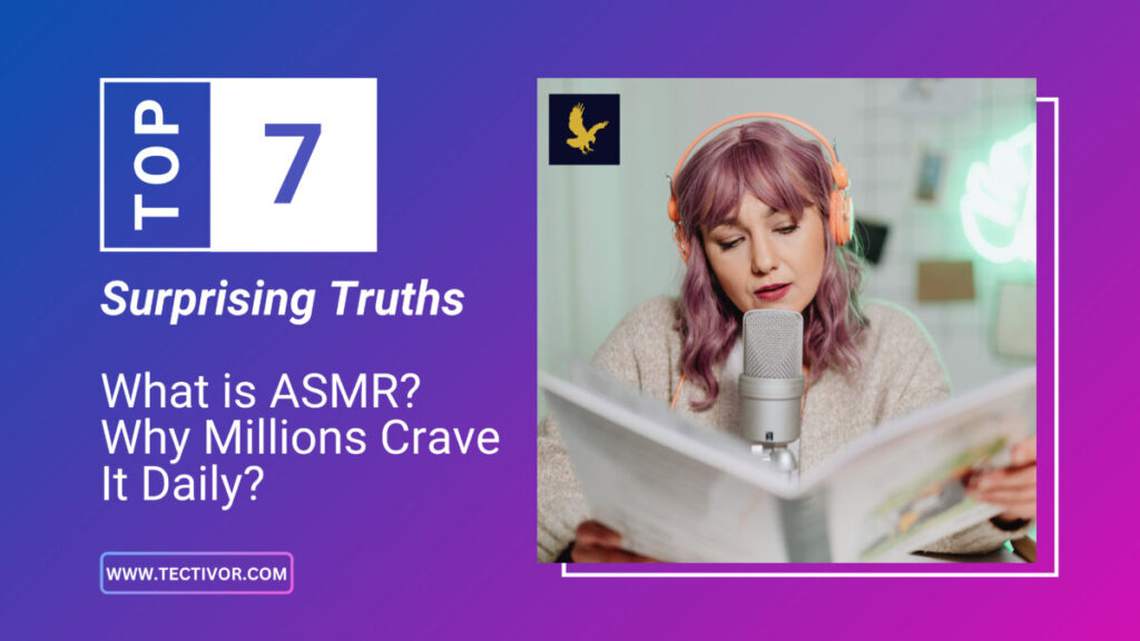 What is ASMR and how does it work – Why Millions Crave It Daily: 7 Surprising Truths