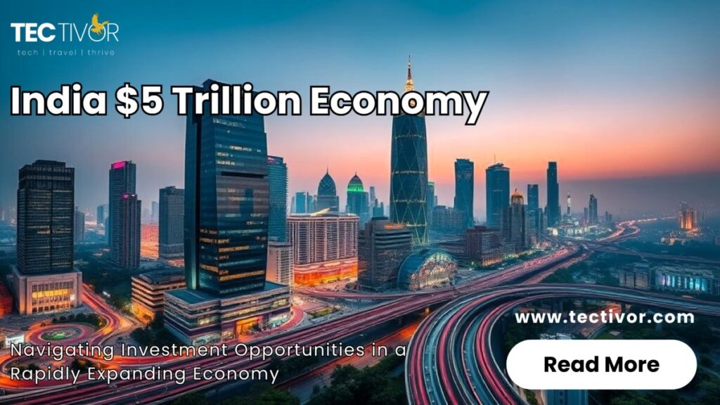 India $5 Trillion Economy: Navigating Investment Opportunities in a Rapidly Expanding Economy