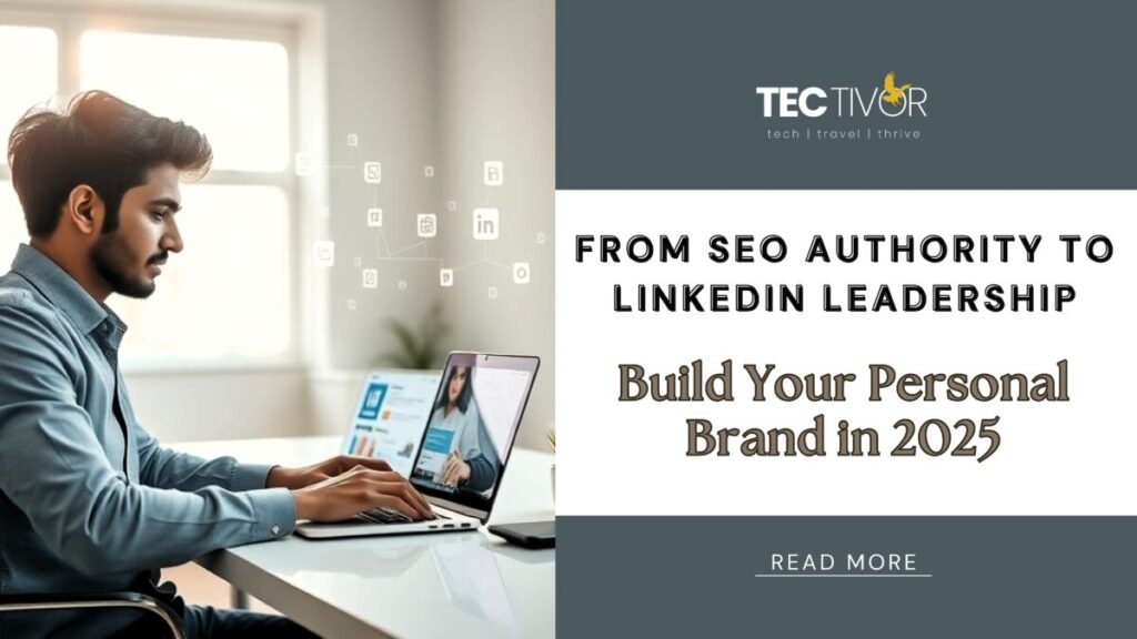 Build Your Personal Brand in 2025: From SEO Authority to LinkedIn Leadership A professional man optimizing her LinkedIn profile and personal brand website, representing modern SEO professionals and personal branding strategy