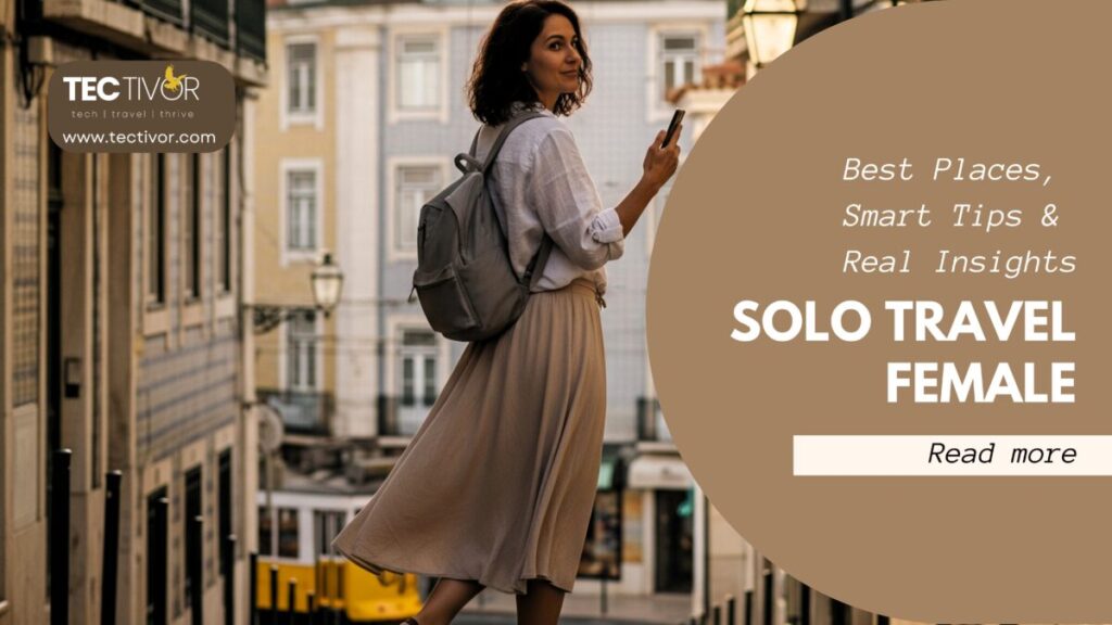 Solo Travel Female in 2025: Best Places, Smart Tips & Real Insights