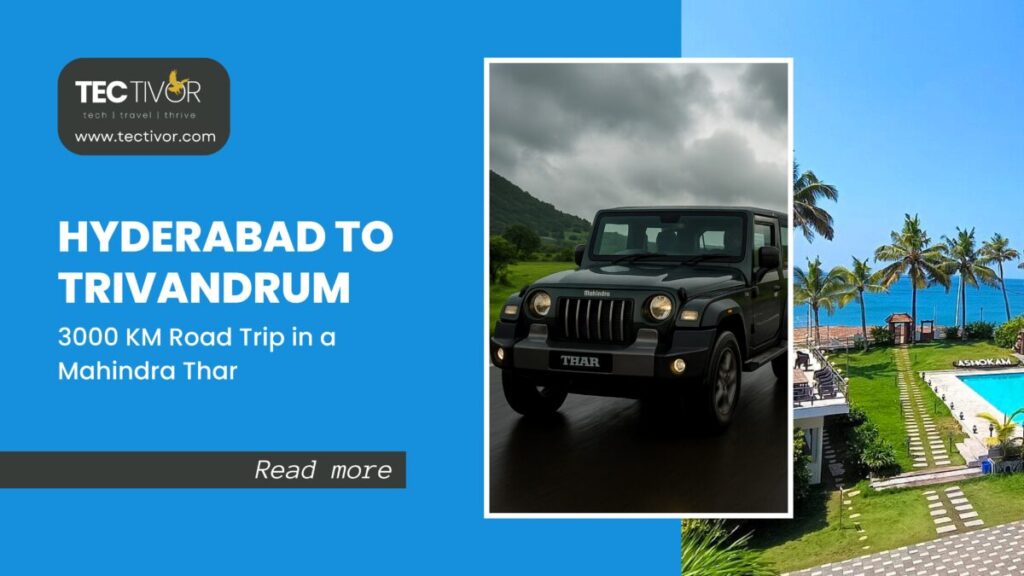 Mahindra Thar Road Trip: A Sensational 3000 KM Odyssey from Hyderabad to Trivandrum