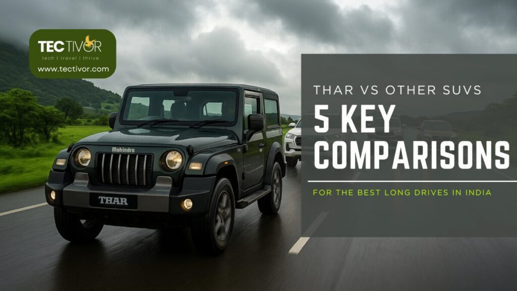 Thar vs Other SUVs: 5 Key Comparisons for the Best Long Drives in India