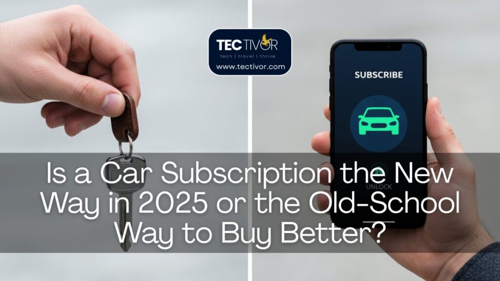 Is a Car Subscription the New Way in 2025 or the Old-School Way to Buy Better? Car Subscription